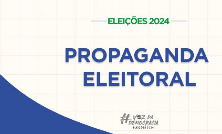 Saiba o que é permitido e o que é proibido na propaganda eleitoral nas ruas e na internet